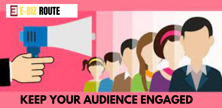 Always engage your site's audience